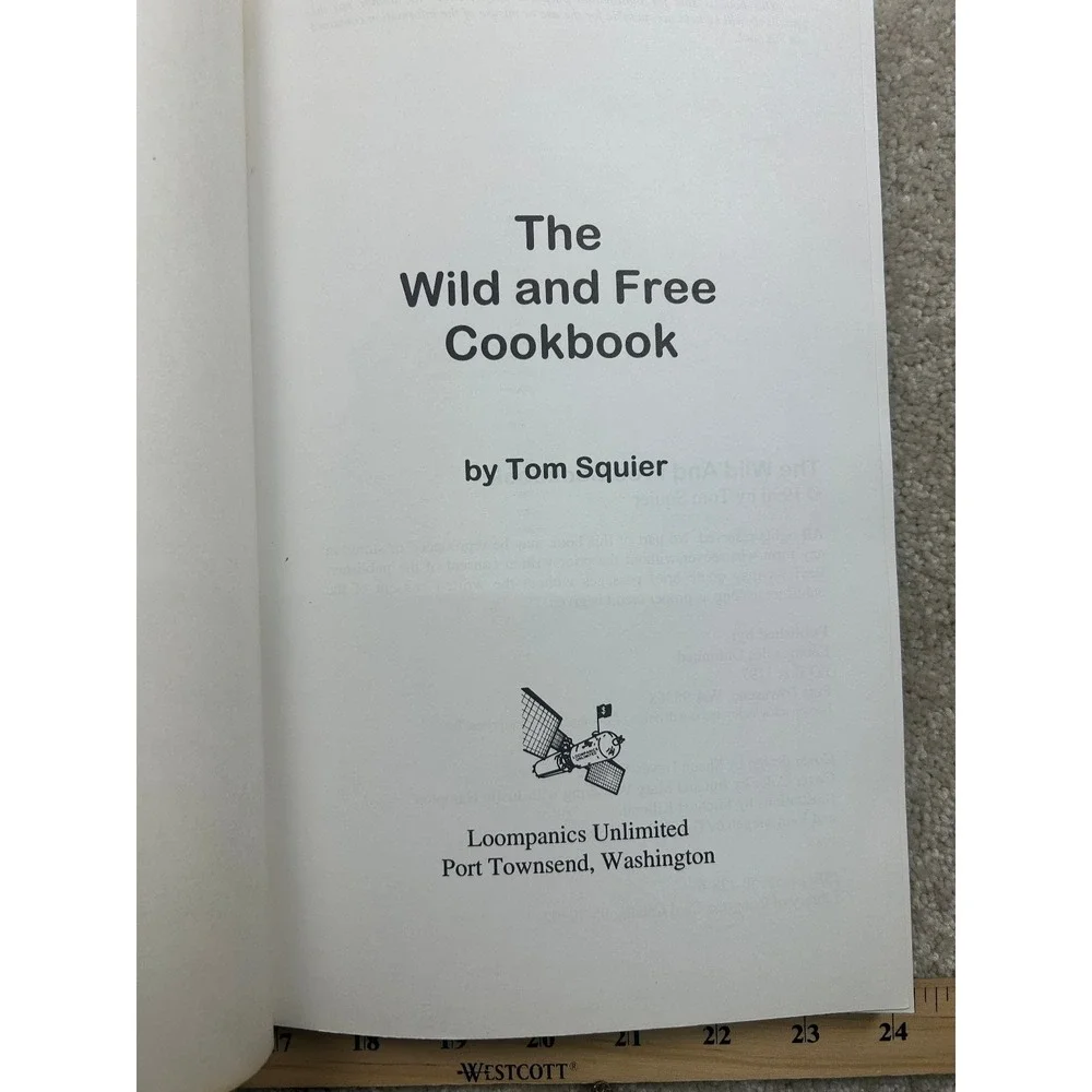 Wild & Free Cookbook Tom Squier 1995 Survival Foraging Wild Foods Loompanics